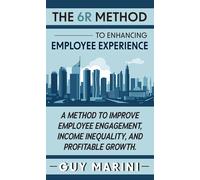 Guy Marini The 6R Method to Enhancing Employee Experience (Copertina rigida)