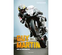 Guy Martin, mon autobiographie: Pilote de légende