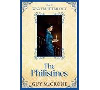 Guy McCrone Wax Fruit Trilogy: The Philistines (Tascabile) Wax Fruit Trilogy