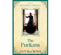 Guy McCrone Wax Fruit Trilogy: The Puritans (Tascabile) Wax Fruit Trilogy