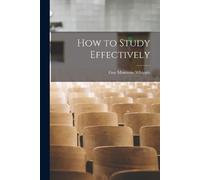 Guy Montrose Whipple How to Study Effectively (Tascabile)