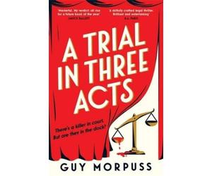 Guy Morpuss A Trial in Three Acts (Copertina rigida)