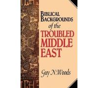 Guy N Woods Biblical Backgrounds Of The Troubled Middle East (Tascabile)