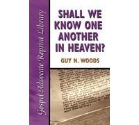Guy N Woods Shall We Know One Another in Heaven (Tascabile)