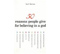50 Reasons People Give for Believing in a God