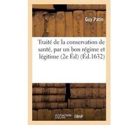 Guy Patin Traité de la Conservation de Santé, Par Un Bon Régime Et L (Tascabile)