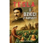 Guy Peter Anderson Tesla I Dzieci Z Kapusty (Tascabile)