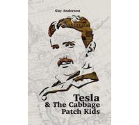 Guy Peter Anderson Tesla & The Cabbage Patch Kids (Tascabile)
