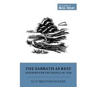 Guy Prentiss Water The Sabbath as Rest and Hope for the People of Go (Tascabile)