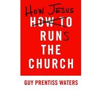 Guy Prentiss Waters How Jesus Runs the Church (Tascabile)