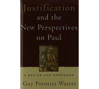 Guy Prentiss Waters Justification and the New Perspectives on Paul (Tascabile)