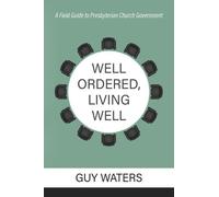 Guy Prentiss Waters Well Ordered, Living Well (Tascabile)