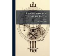 Guy Robert Duer Pragmatism as a Theory of Truth (Tascabile)