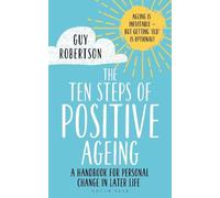 Guy Robertson The Ten Steps of Positive Ageing (Tascabile)
