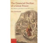 Guy Rowlands The Financial Decline of a Great Power (Copertina rigida)