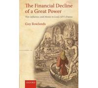 Guy Rowlands The Financial Decline of a Great Power (Copertina rigida)