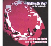 Guy Schwartz & New Jack Hippies - What Does She Want? & Other Musical Poetry