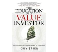 Guy Spier The Education of a Value Investor (Copertina rigida)