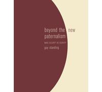 Guy Standing Beyond the New Paternalism (Tascabile)
