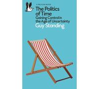 Guy Standing The Politics of Time (Tascabile) Pelican Books