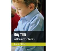 Guy Talk: A Boomer's Stories