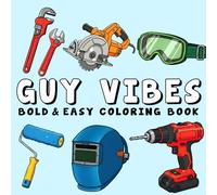 Guy Vibes Bold & Easy Coloring Book: +50 Big, Simple Designs for Men inspired by sports, technology, outdoor adventures, trucks, and More