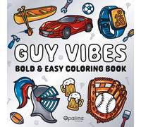 Guy Vibes Bold & Easy Coloring Book: Cool Illustrations Men Will Appreciate, Including Sports, Cars, Outdoors, Tech, and More. Features Minimalist ... Adults, Seniors, and Low Vision Individuals.