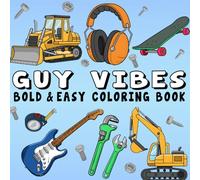 Guy Vibes Coloring Book: +40 Bold & Easy Designs with Sports, Tech, Outdoors, Cars, and More That Guys Will Enjoy For Teens, Adults, and Seniors