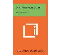 Guy Waldo Dunnington Carl Friedrich Gauss (Copertina rigida)