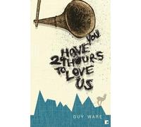 Guy Ware You Have 24 Hours to Love Us (Tascabile)
