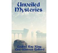Guy Warren Ballard Godfré Ray King Unveiled Mysteries (Tascabile)