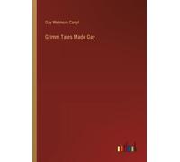 Guy Wetmore Carryl Grimm Tales Made Gay (Tascabile)