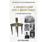 Guy Williams A Miners Lamp and a Brass Table (Tascabile)