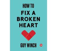 Guy Winch How to Fix a Broken Heart (Copertina rigida) Ted Books