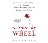 Guy Winch The Squeaky Wheel (Tascabile)