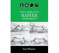 Guy Windsor The Complete Rapier Workbook (Tascabile)