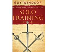 Guy Windsor The Principles and Practices of Solo Training (Copertina rigida)