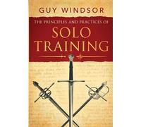 Guy Windsor The Principles and Practices of Solo Training (Tascabile)