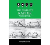 Guy Windsor Windsor, Guy The Complete Rapier Workbook (Tascabile)