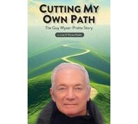 Guy Wyser-Pratte Cutting My Own Path (Tascabile)