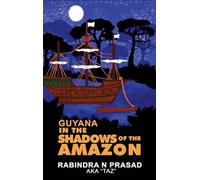 Guyana in the Shadows of the Amazon