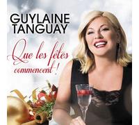 Guylaine Tanguay - Que Les Fetes Commencent