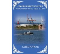 GWADAR DEEP SEAPORT: WHERE THERE IS A WILL, THERE IS A WAY