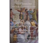 Gwen Adams Handbook to The Heart of Culture, Volume I-Paideia to Mon (Tascabile)