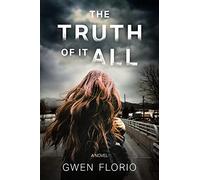 Gwen Florio The Truth Of It All (Copertina rigida)