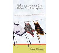 Gwen O'Leary When Life Hands You Alzheimer's, Make Aprons (Tascabile)