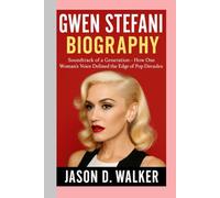GWEN STEFANI -BIOGRAPHY: Soundtrack of a Generation-How One Woman’s Voice Defined the Edge of Pop for Decades