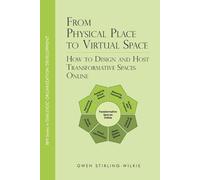 Gwen Stirling-Wilkie From Physical Place to Virtual Space (Tascabile)