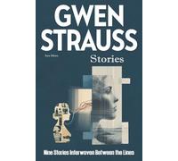 Gwen Strauss Stories: Nine Stories Interwoven Between the Lines