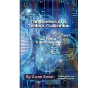 Gwen Swan The Genesis of a Techno-Civilization (Copertina rigida)